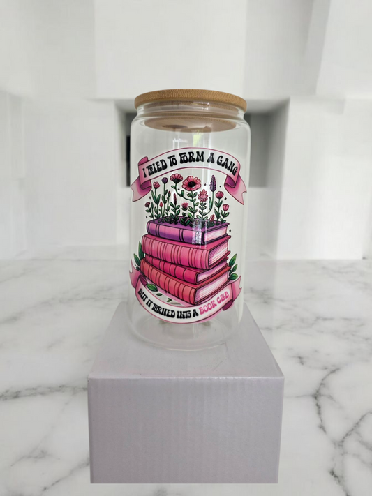 Tried To Form A Gang Glass Tumbler/TBR Jar